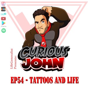 CuriousJohn EP54 -Tattoos and Life