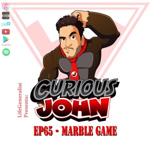 CuriousJohn EP65 - Marble Game