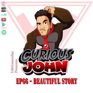 CuriousJohn EP66 - Beautiful Story