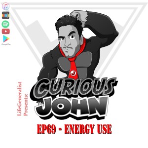CuriousJohn EP69 - Energy Use