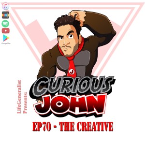 CuriousJohn EP70 - The Creative