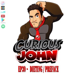 CuriousJohn EP30 -Diet / Preface