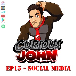 CuriousJohn EP15 -  Social Media