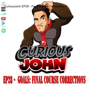 CuriousJohn EP28 - Final Course Corrections