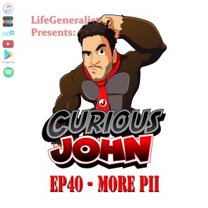 CuriousJohn EP40 - More PII