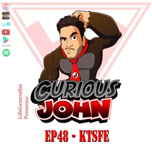 CuriousJohn EP48 - KTSFE