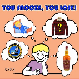 S3E3 - You Snooze, You Lose