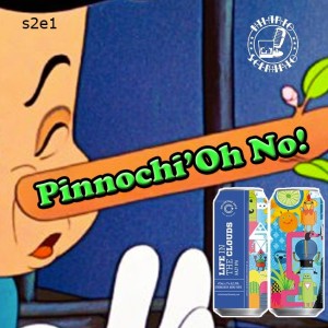 S2E1 - Pinnochi'Oh No!