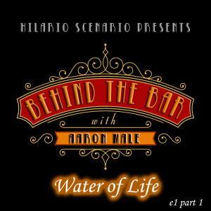 Behind the Bar with Aaron Male Part 1 - Water of Life