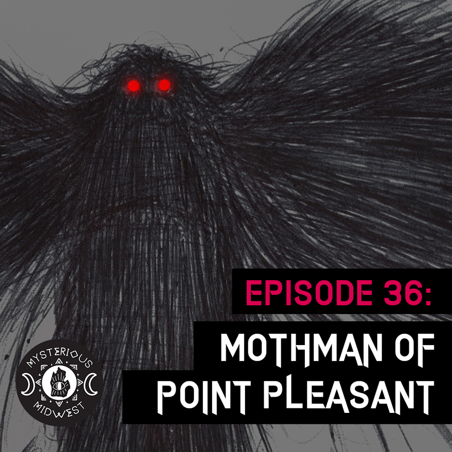 Episode 36: Mothman of Point Pleasant