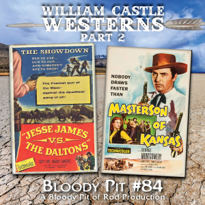 #84 - William Castle Westerns Part 2 