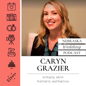 Caryn Grazier - Omaha Wedding Skincare and Esthetician - Simply Skin Omaha