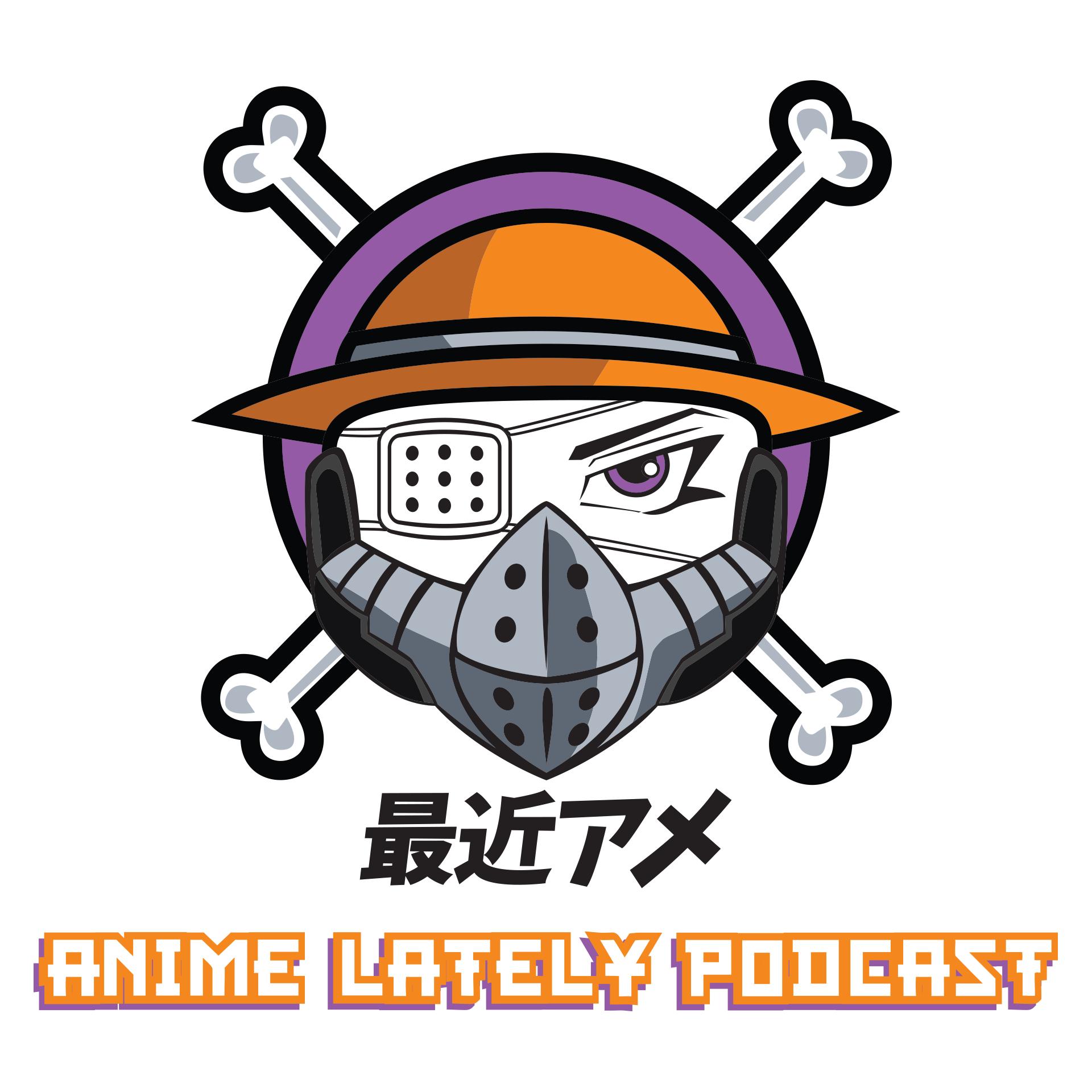 The Anime Lately Podcast Podbay