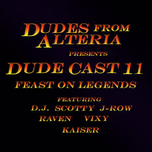 Dudecast 011 - Feast on Legends