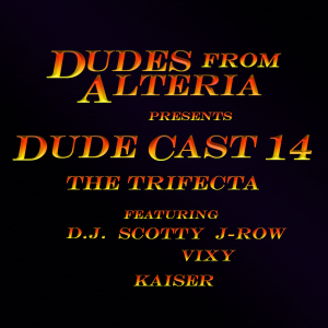 Dudecast 014 - The Trifecta