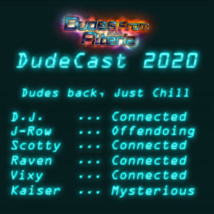 Dudecast 017 - Dudes back, Just Chill