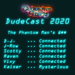 Dudecast 020 - The Phantom Man's @$$