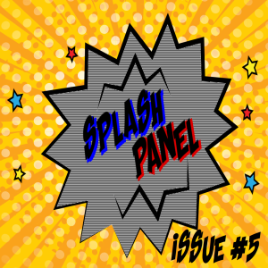 Splash Panel Issue #5