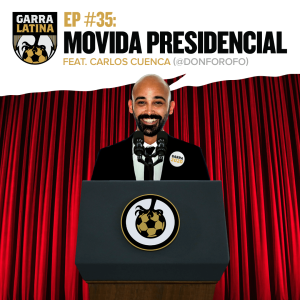 EP #35: Movida Presidencial feat. Carlos Cuenca