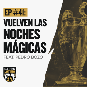 EP #41: Vuelven las noches mágicas feat. Pedro Bozo 🏆