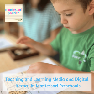 Teaching and Learning Media and Digital Literacy in Montessori Preschools