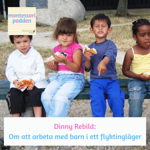 Arbete med Montessoripedagogiken i flyktingläger - Dinny Rebild