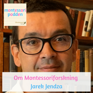 Montessoriforskning med Jarek Jendza.