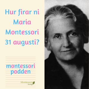 Repris - Hur firar ni Maria Montessori 31 augusti?