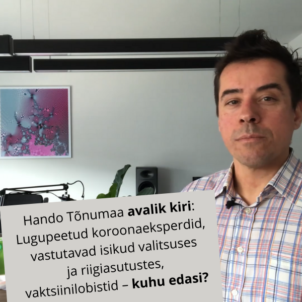 Hando Tõnumaa avalik kiri koroonakriisi vastutavatele isikutele: Kuhu edasi?