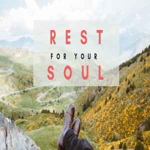 Rest For Your Soul