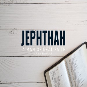 Jephthah: a man of real faith