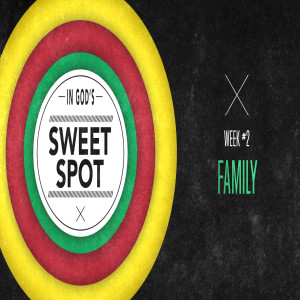 In God's Sweet Spot: Family