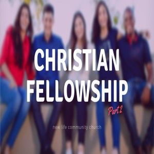 Christian Fellowship (part 2)