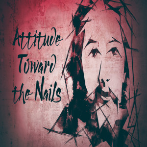 Attitude Toward the Nails