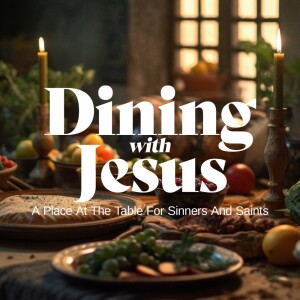 Dining With Jesus (pt4) | Eucharist