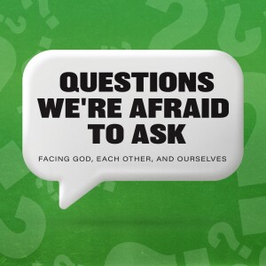 Questions We're Afraid To Ask (pt1) | Why Do Bad Things Happen?