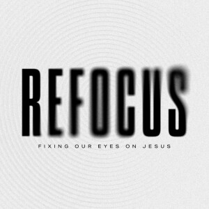 Refocus (pt4) | Forgiveness