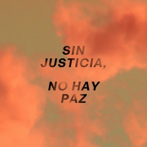 Sin Justicia No Hay Paz // Pt 2