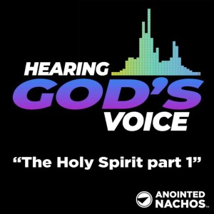 Hearing God’s Voice: The Holy Spirit part 1