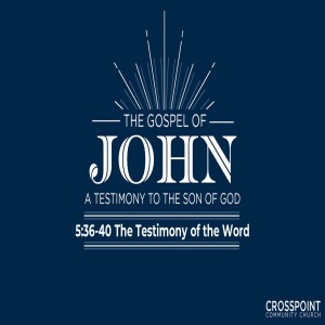 John 5:36-40 ”The Testimony of the Word”