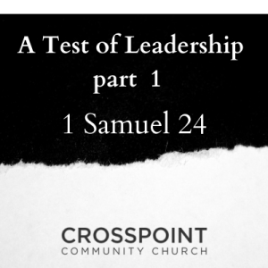 1 Samuel 24 ”A Test of Leadership pt.1”