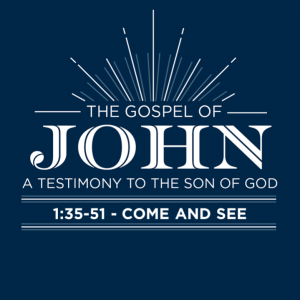 John 1:35-51 "Come and See the Glory of God"