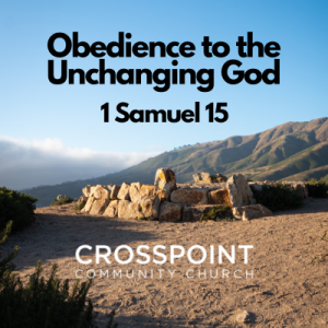 1 Samuel 15 ”Obedience to the Unchanging God”