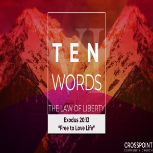 Ten Words, The Law of Liberty: Free to Love Life