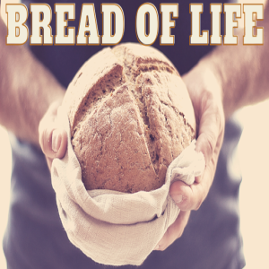 Bread of Life: ” A Hard Saying”