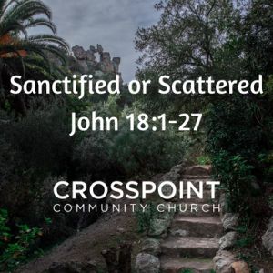 Sanctified or Scattered