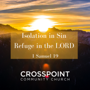 1 Sam. 19 “Isolated in Sin, Refuge in the LORD”