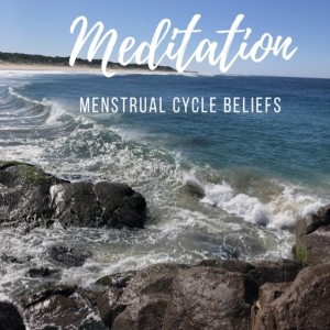 Meditation on Menstrual Beliefs