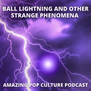 Ball Lightning and Other Strange Phenomena