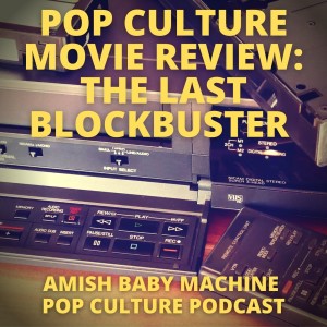 Pop Culture Movie Review: The Last Blockbuster